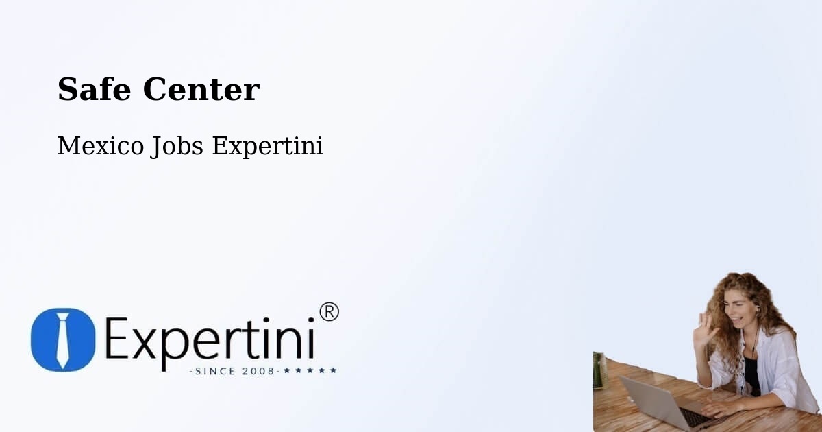 Safety Center – Otates - Mexico Jobs Expertini